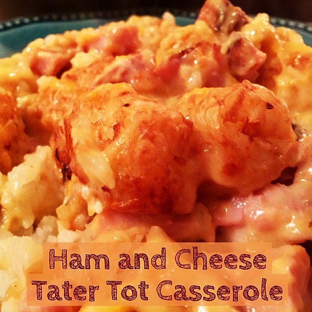 Ham and Cheese Tater Tot Casserole
